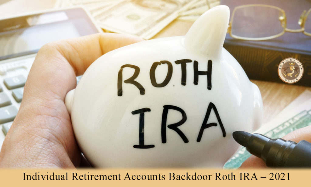 Individual Retirement Accounts Backdoor Roth IRA - 2021