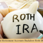 Individual Retirement Accounts Backdoor Roth IRA - 2021