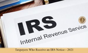 Taxpayers Who Receive an IRS Notice - 2021